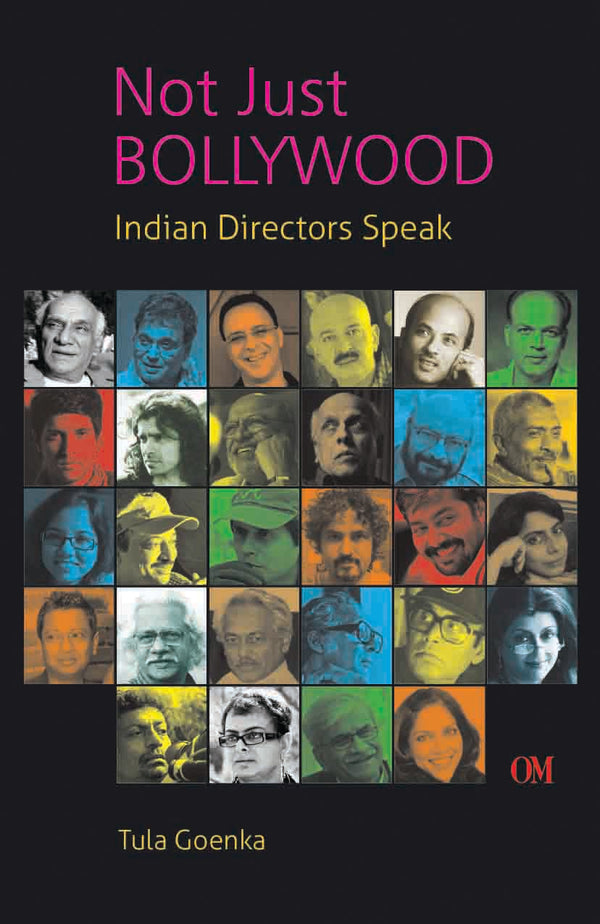Not Just Bollywood : Indian Directors Speak by Tula Goenka - Om Books - Distacart