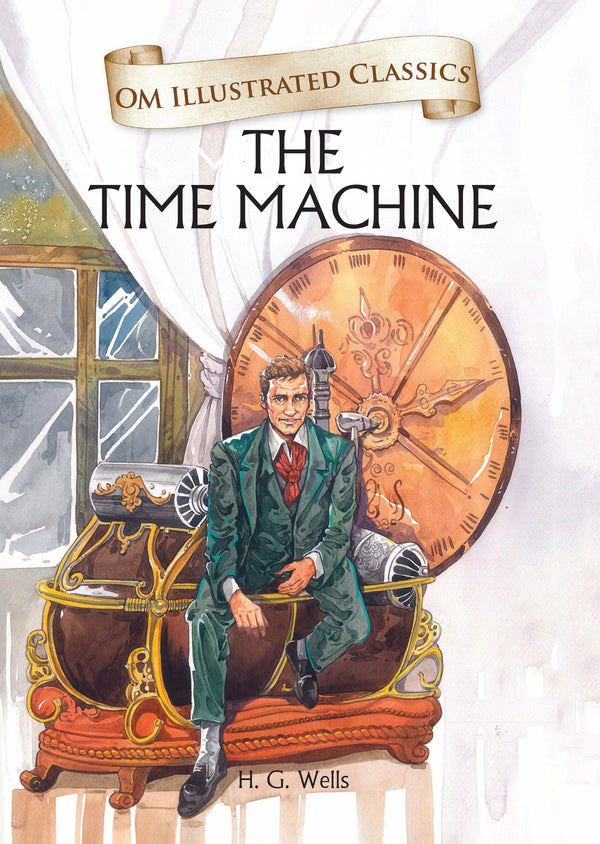 The Time Machine : Om Illustrated Classics - Om Books - Distacart