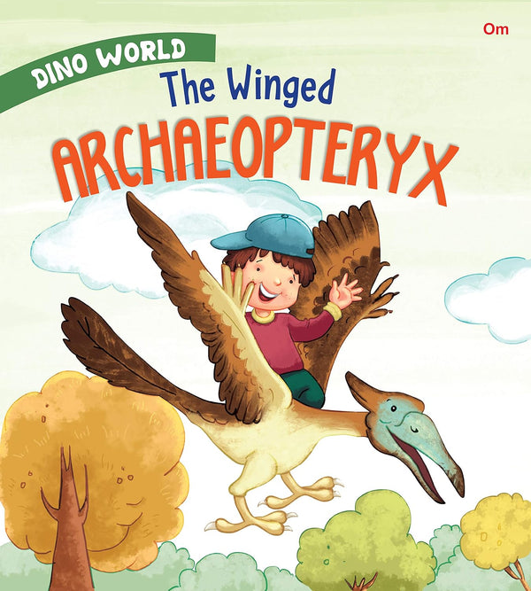 The Winged Archaeopteryx : Dino World - Om Books - Distacart