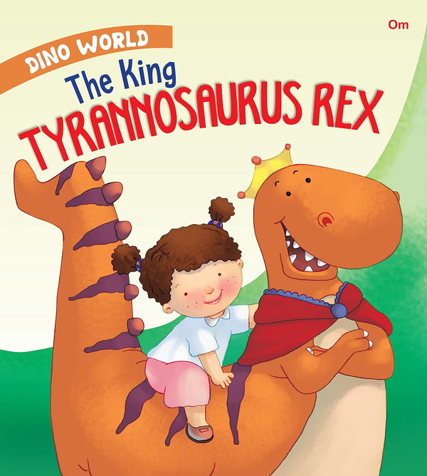 The King Tyrannosaurus Rex : Dino World - Om Books - Distacart