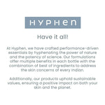 Thumbnail for Hyphen By Kriti Sanon Advanced De-Pigmentation Serum, Reduce Dark Spots & Pigmentation, Remove Dirt & Impurities, Brighten Skin - Distacart