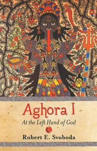 Thumbnail for Aghora I: At The Left Hand Of God By Robert Svobod - Distacart