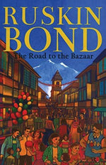 Thumbnail for Ruskin Bond The Road to the Bazaar