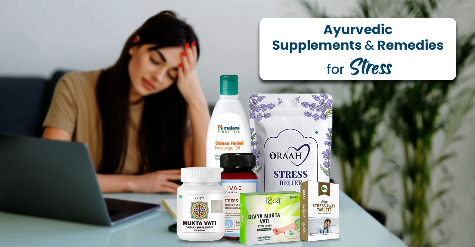 Best Ayurvedic Products and Remedies For Stress