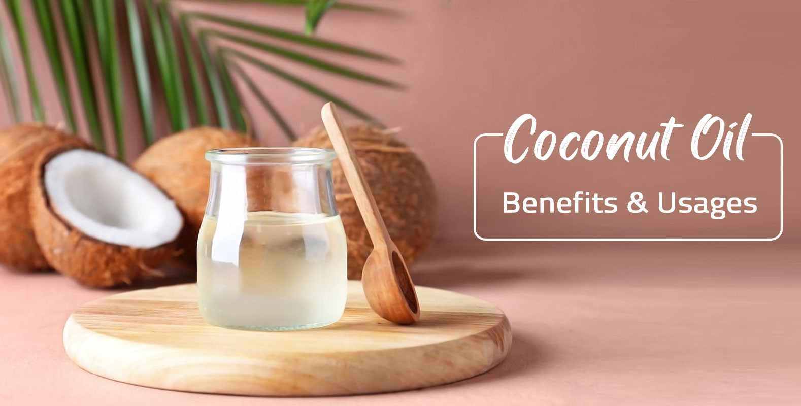 Coconut Oil benefits & usages