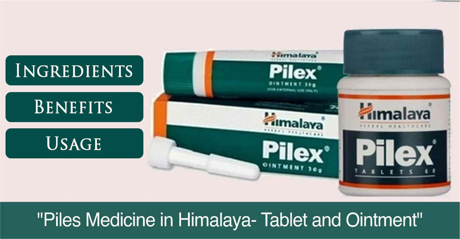 Himalaya Pilex Tablets & Ointment  - Benefits, Properties, Usage, Dosage, Composition