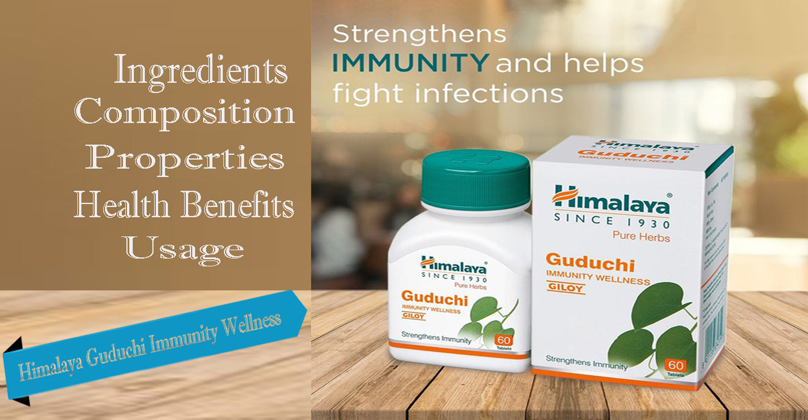 Himalaya Guduchi Immunity Wellness - Ingredients, Composition, Properties, Health Benefits, Usage