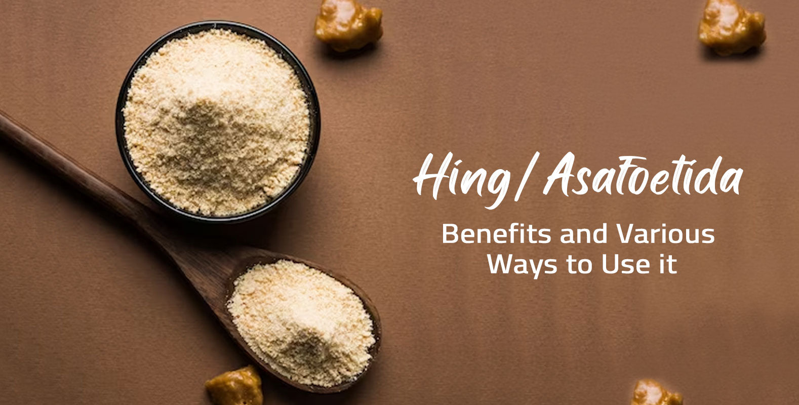 Discover the Power of Hing/Asafoetida: Benefits and Various Ways to Use it