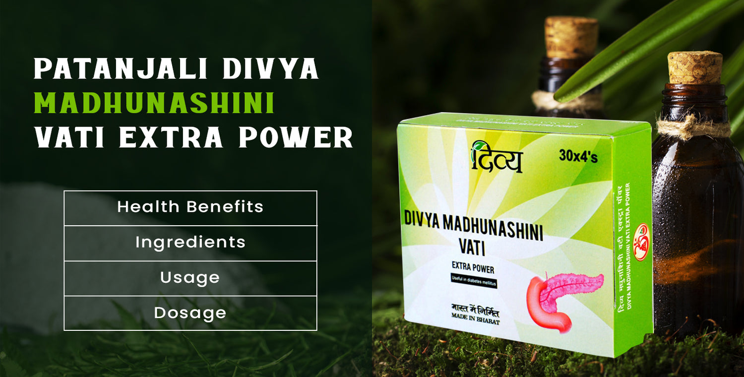 Patanjali Divya Madhunashini Vati Extra Power-Health Benefits, Ingredients,  Usage, Dosage