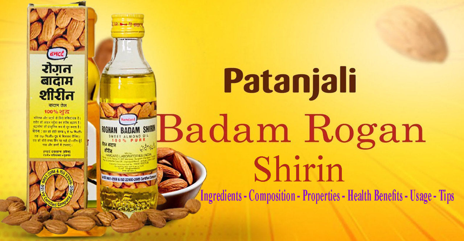 Patanjali Roghan Badam Shirin - Ingredients, Composition, Properties, Health Benefits, Usage, Tips