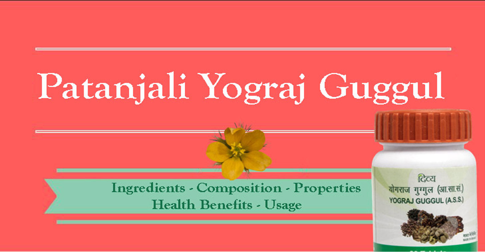 Patanjali Yograj Guggul - Ingredients, Composition, Properties, Health Benefits, Usage