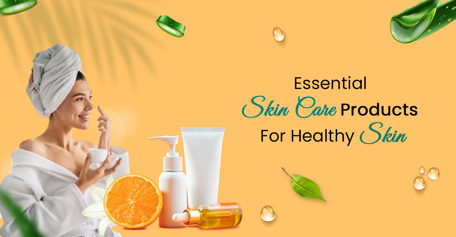 Essential SKIN CARE PRODUCTS FOR HEALTHY SKIN