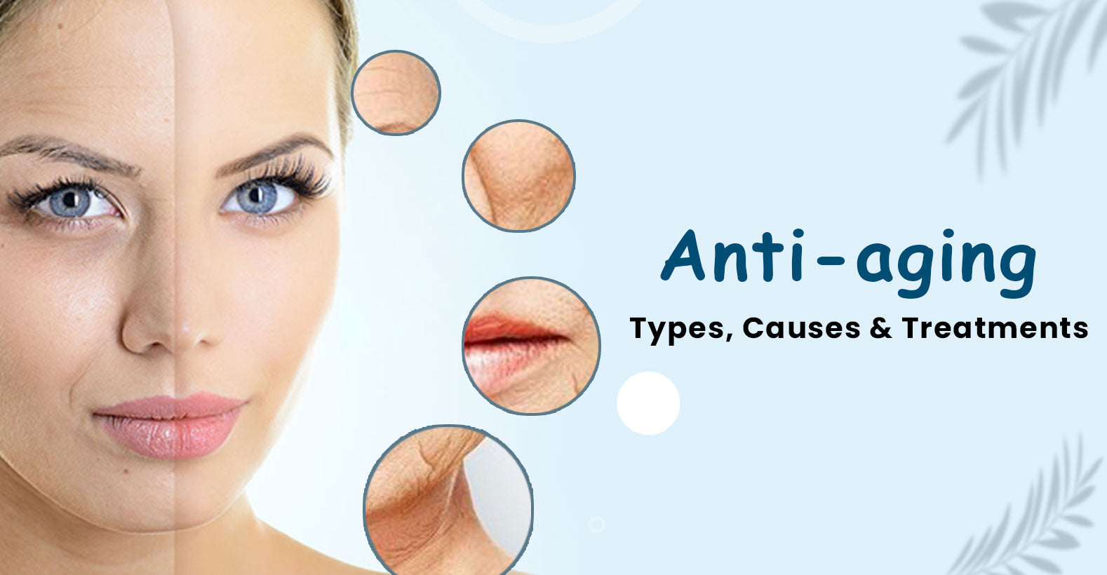 Anti-Ageing – Types, Causes and Treatments