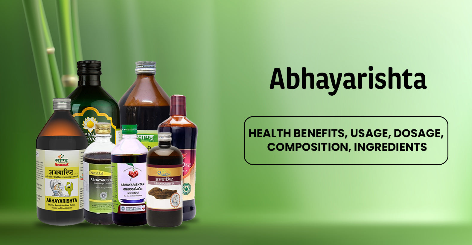Abhayarishta- Ingredients, Composition, Properties, Health Benefits, Usage