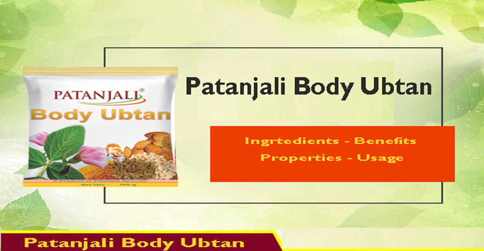 Patanjali Body Ubtan - Ingredients, Benefits, Properties, Usage