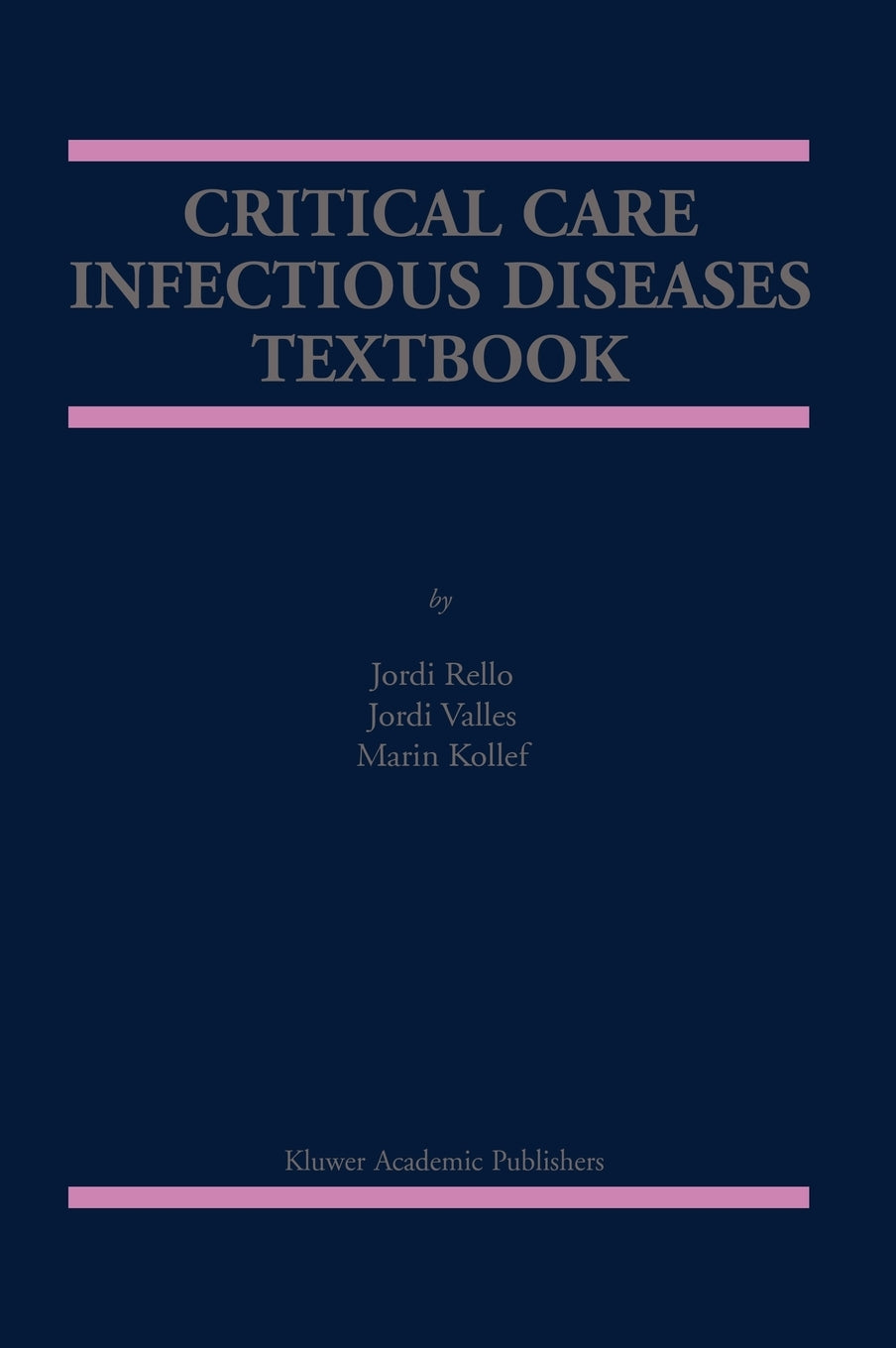 Critical Care Infectious Diseases Textbook - Jordi Rello, Jordi Vallés, Marin Kollef