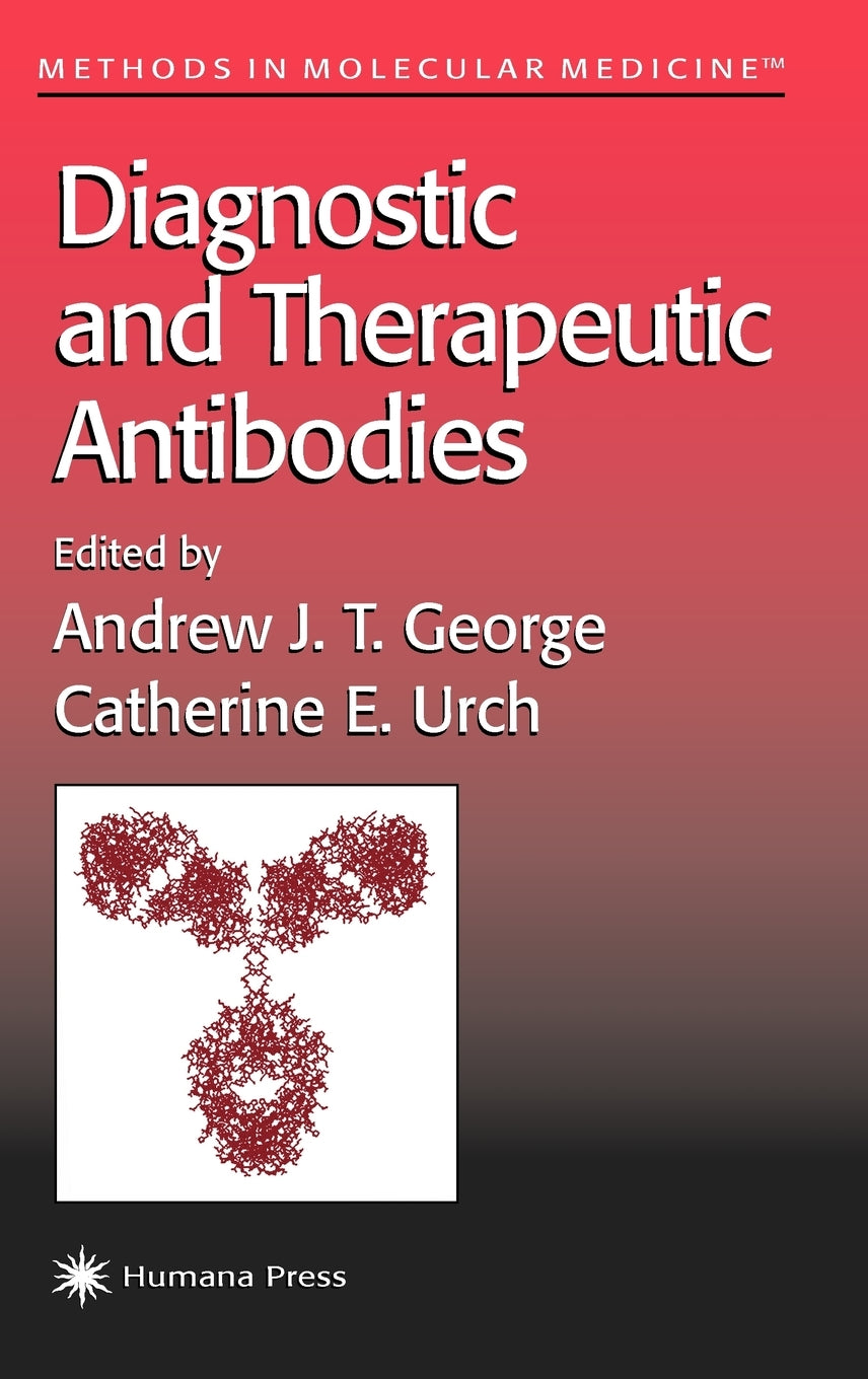 Diagnostic And Therapeutic Antibodies - Andrew J.T. George And Catherine E. Urch,