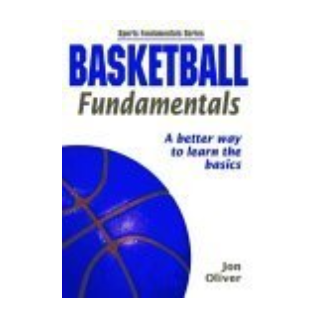 Basketball Fundamentals: A Better Way to Learn the Basics (Sports Fundamentals Series) by Jon A. Oliver , - Dista