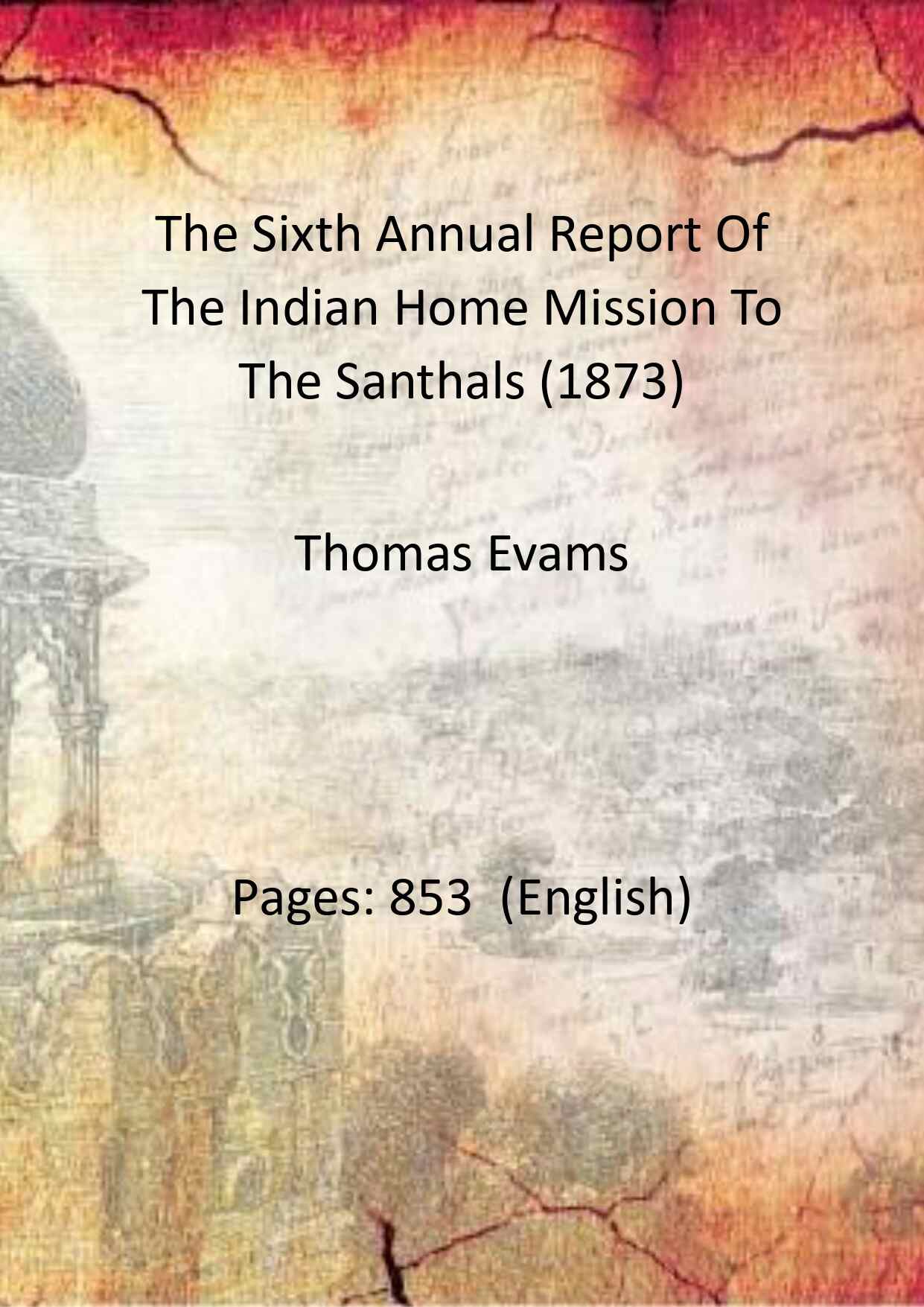 The Sixth Annual Report Of The Indian Home Mission To The Santhals (1873) - Gyan Books - Distacart