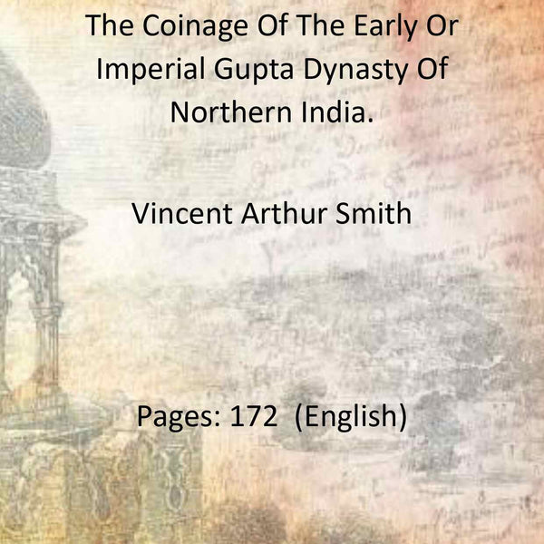 The Coinage Of The Early Or Imperial Gupta Dynasty Of Northern India. - Gyan Books - Distacart