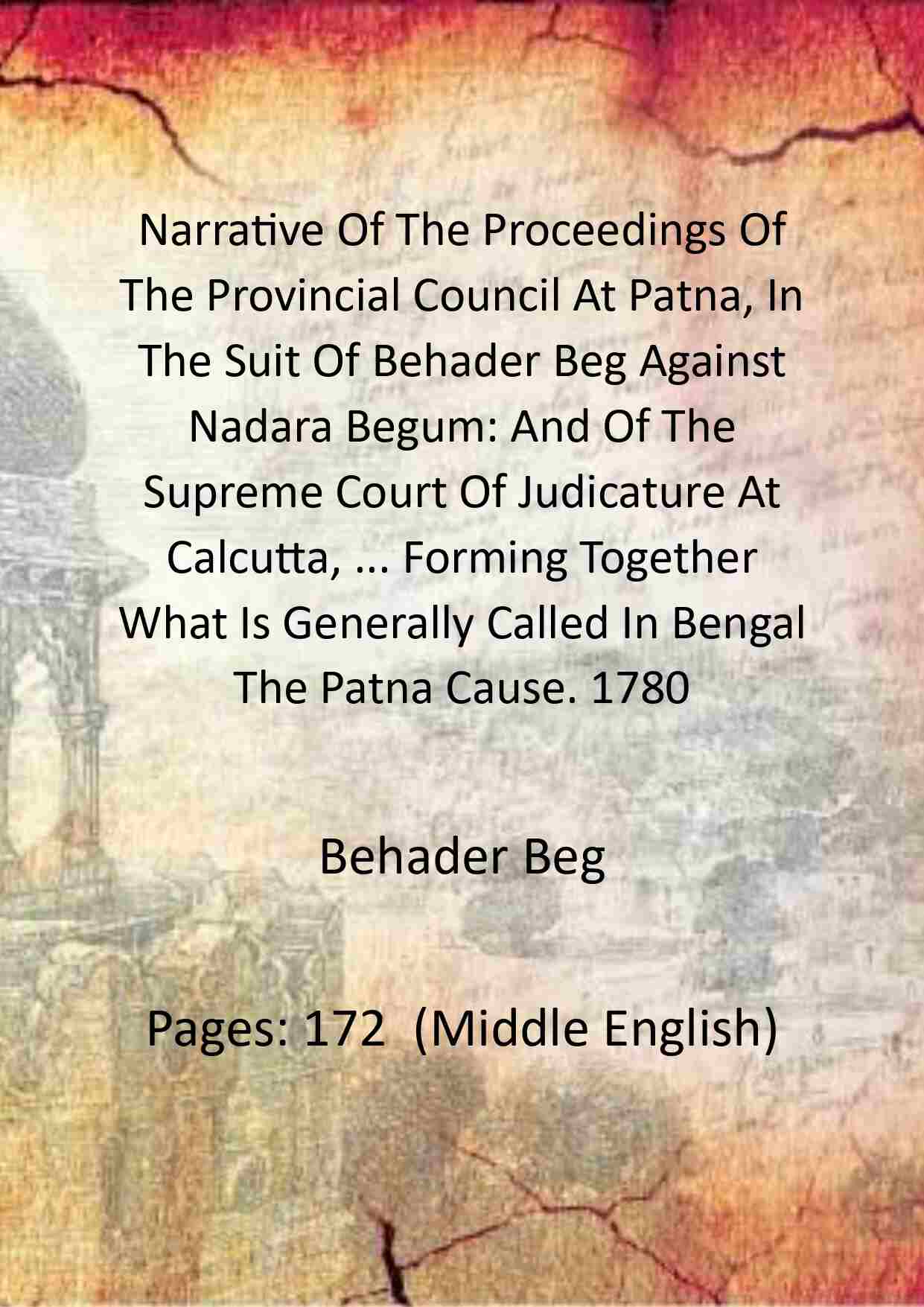 Narrative Of The Proceedings Of The Provincial Council At Patna, In The Suit Of Behader Beg Against Nadara - Gyan Books - Distacart