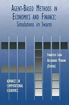 Agent-Based Methods In Economics And Finance (Advances In Computational Economics) - Agent-Based Methods In Economics And Finance (Advances In Computational Economics)