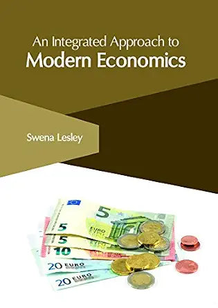 An Integrated Approach To Modern Economics - Swena Lesley