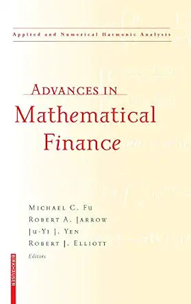 Advances In Mathematical Finance - Fu, M.C.; Jarrow, R.A.; Yen, J.-Y.J.; Elliott, R.J.