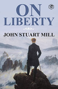 On Liberty by Mill, John Stuart