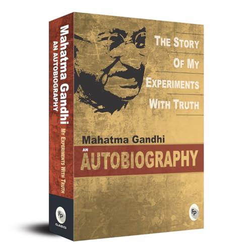 The Story of My Experiments With Truth by Mahatma Gandhi I Books on Non Violence and Truth I Inspirational Biographies I Indian History Freedom Movement I Premium Original Paperback Edition by Mahatma Gandhi
