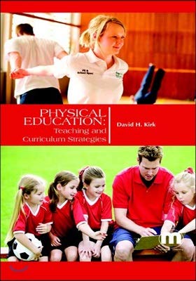 Khel Sahitya Kendra Physical Education: Teaching And Curriculum Strategies by DAVID H. KIRK, - Dista