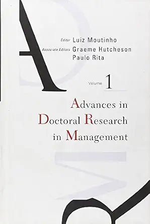 Advances In Doctoral Research In Management Vol-1 - Luiz Moutinho ,Graeme Hutcheson  And Paulo Rita