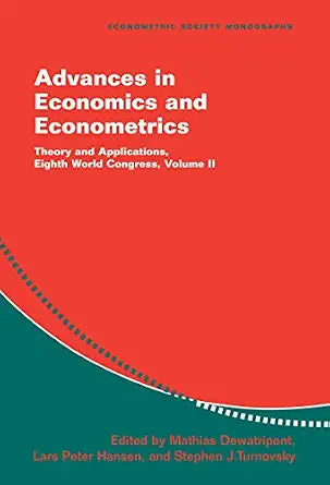 Advances In Economics And Econometrics: Theory And Applications, Eighth World Congress (Econometric Society Monographs) (Volume 2) - Mathias Dewatripont (Editor), Lars Peter Hansen (Editor), Stephen J. Turnovsky (Editor)