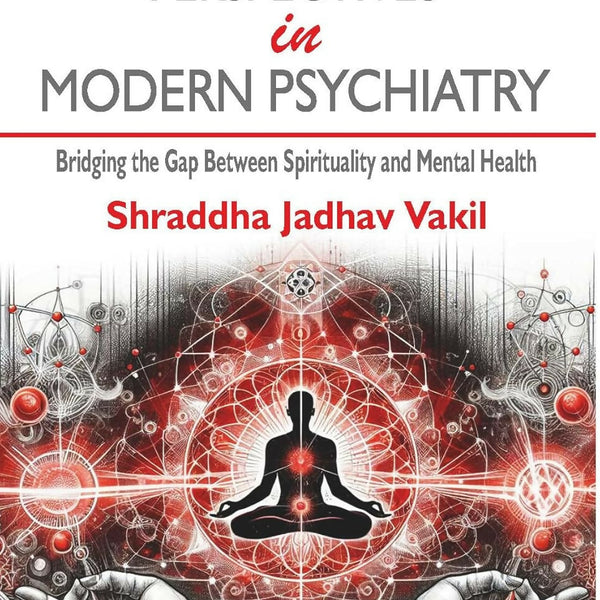 Vedantic Perspectives In Modern Psychiatry - Vol-1-Shraddha Jadhav Vakil - Dista