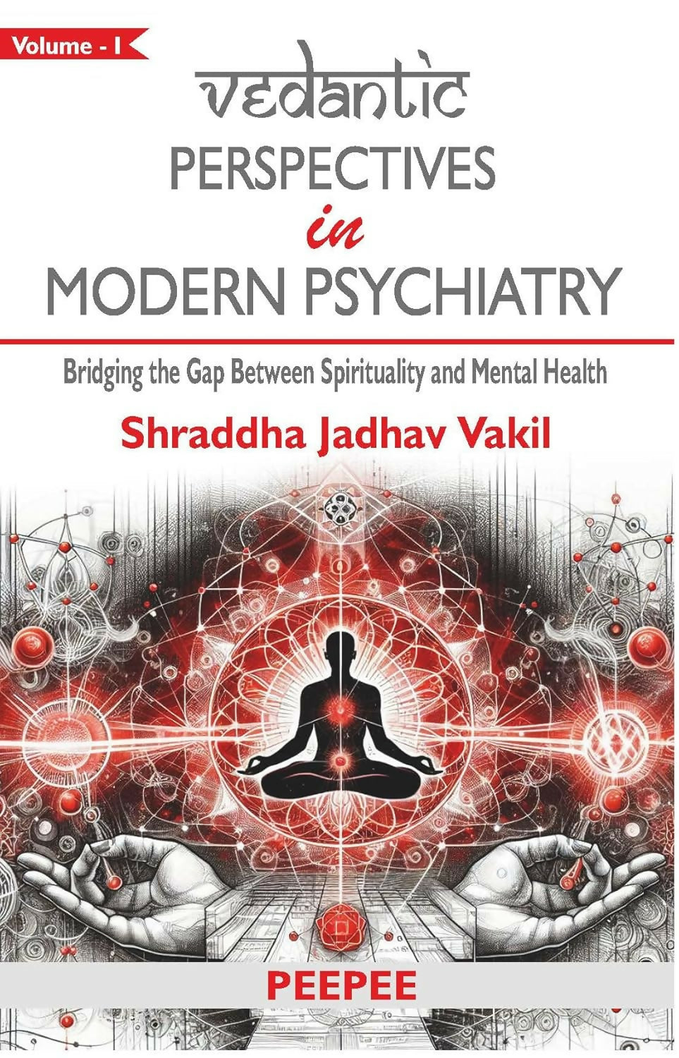 Vedantic Perspectives In Modern Psychiatry - Vol-1-Shraddha Jadhav Vakil - Dista