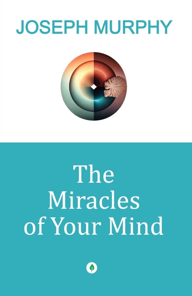 The Miracles Of Your Mind - Joseph Murphy - Dista
