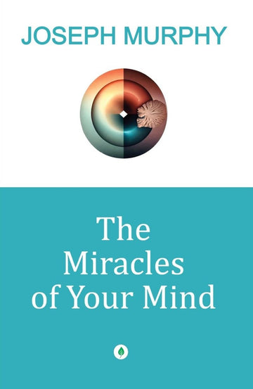 The Miracles Of Your Mind - Joseph Murphy - Dista