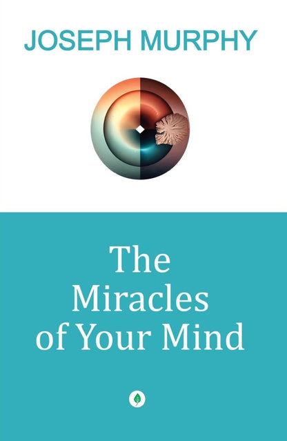 The Miracles Of Your Mind - Joseph Murphy - Dista