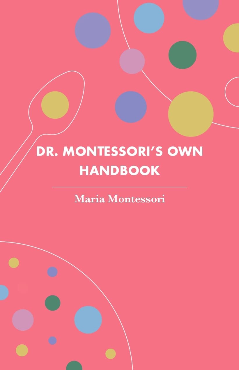 Dr. Montessori's Own Handbook (Revised, newly composed text edition) - Maria Montessori