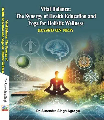 Vital Balance: The Synergy of Health Education and Yoga for Holistic Wellness (Based on NEP)      Paperback – Picture Book, 5 March 2025 - Dista