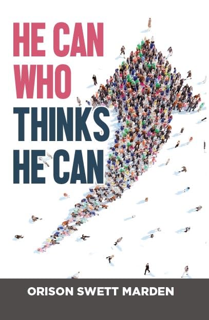 He Can Who Thinks He Can