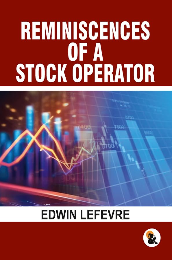 Reminiscences of a stock operator - Lefevre, Edwin - Dista