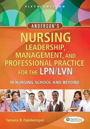 Anderson*S Nursing Leadership, Management, And Professional Practice For The Lpn/Lvn In Nursing School And Beyond - Tamara R. Dahlkemper  (Author)
