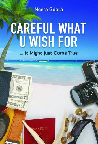 Careful What U Wish for - Neera Gupta - Dista