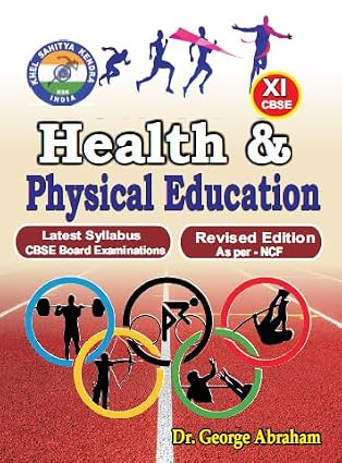 Health & Physical Education - Class XI /Latest Syllabus CBSE Board Examinations/Revised Edition As per-NCF      Paperback – 1 January 2024 - Dista