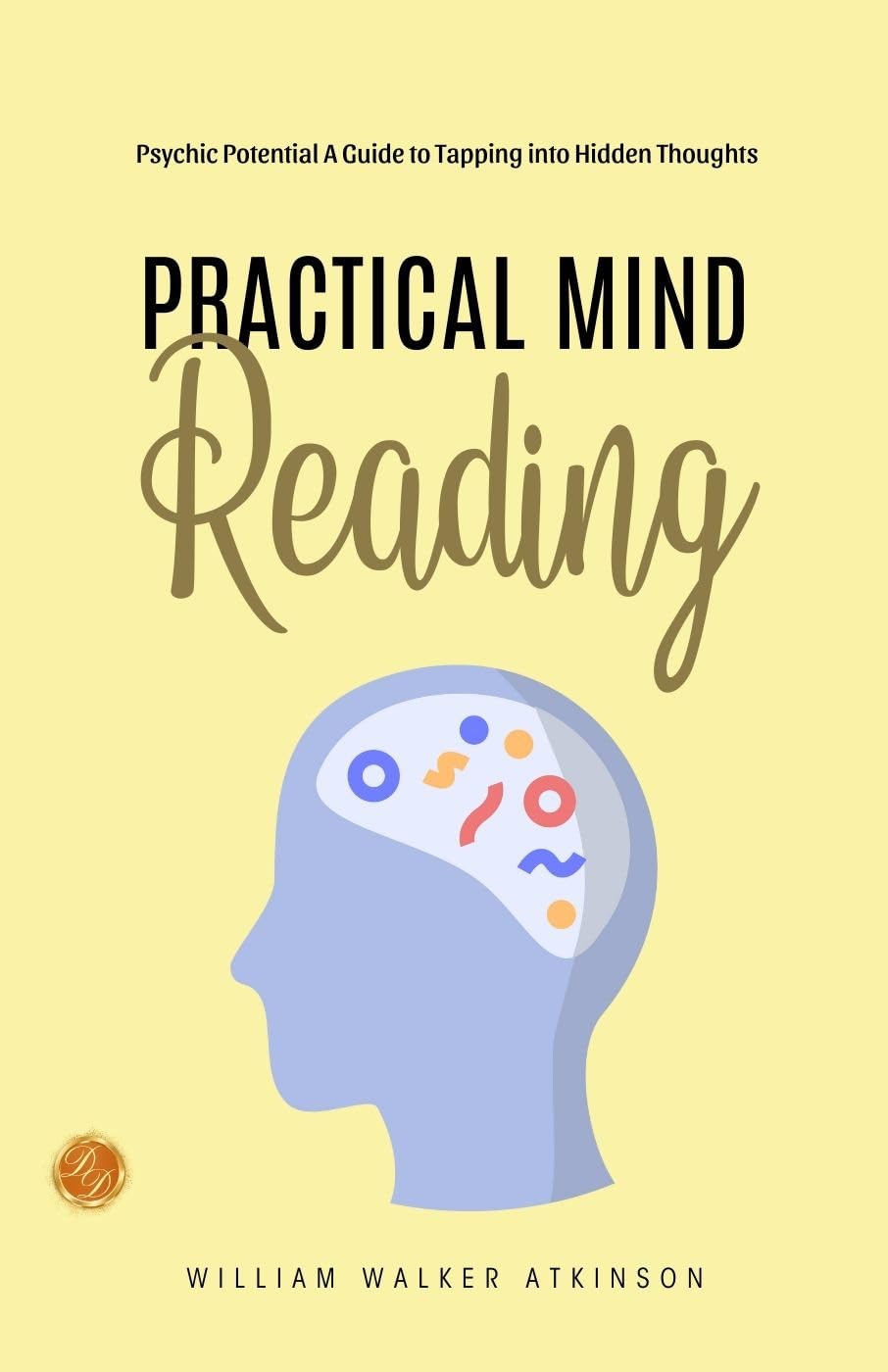 Practical Mind Reading (Illustrated) byWilliam Walker Atkinson Books Bestseller all time: Psychic Potential: A Guide to Tapping into Hidden Thoughts - Distacart