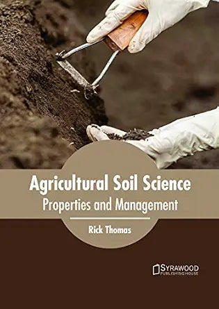 Agricultural Soil Science: Properties And Management - Rick Thomas