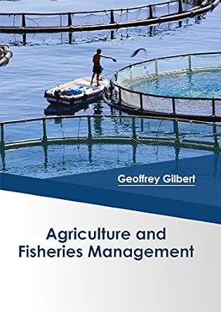 Agriculture And Fisheries Management - Geoffrey Gilbert