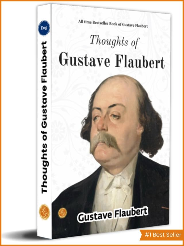 Thoughts of Gustave Flaubert: Literature > French Literature > Literary Criticism > Classic Fiction - Distacart