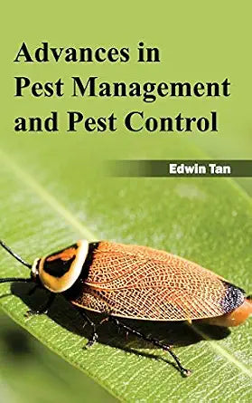 Advances In Pest Management And Pest Control - Edwin Tan